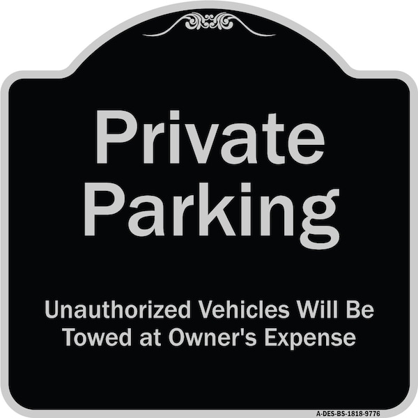 Signmission Designer Series-Private Parking Unauthorized Vehicles Will Be Towed Owner E, 18" x 18", BS-1818-9776 A-DES-BS-1818-9776 - main
